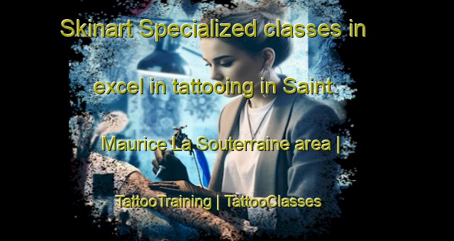 Skinart Specialized classes in excel in tattooing in Saint Maurice La Souterraine area | TattooTraining | TattooClasses | SkinartTraining-France